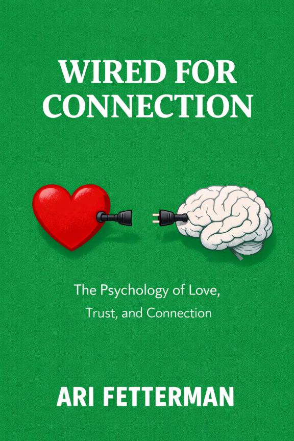 Wired for Connection: The Psychology of Love, Trust, and Connection