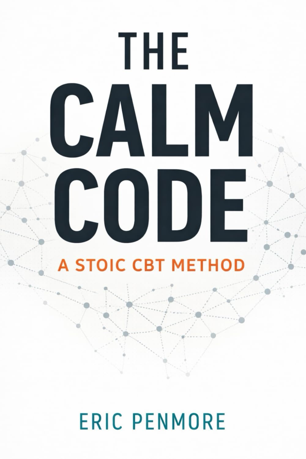 The Calm Code: A Stoic CBT Method