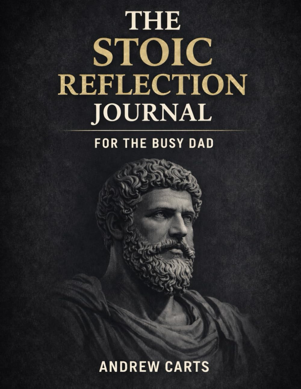 The Stoic Reflection Journal For The Busy Dad