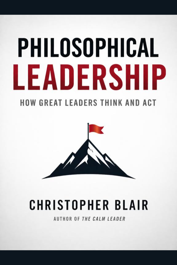 Philosophical Leadership: How Great Leaders Think and Act
