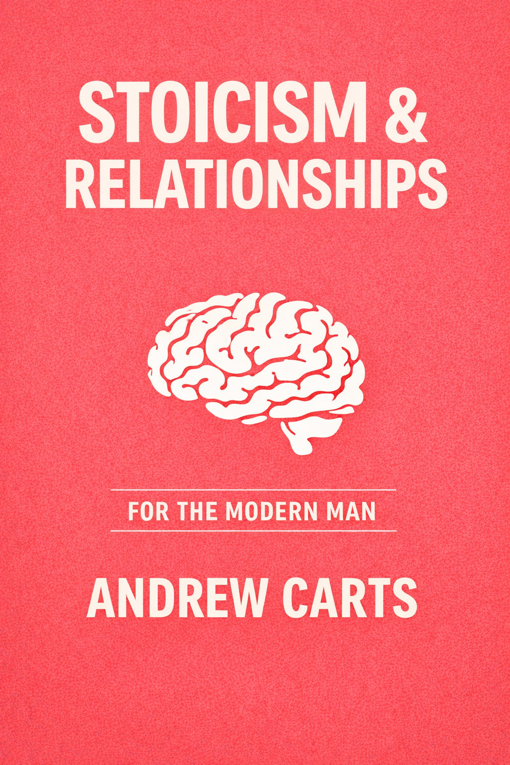 Stoicism & Relationships for the Modern Man