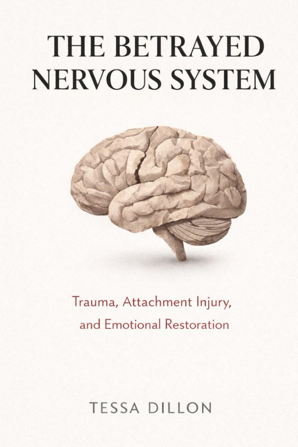 The Betrayed Nervous System: Trauma, Attachment Injury, and Emotional Restoration
